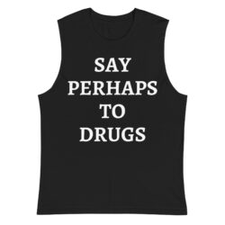 SAY PERHAPS TO DRUGS Shirt | Satchel Steel Panther