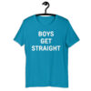 Boys Get Straight T-Shirt