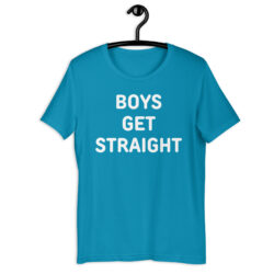 Boys Get Straight T-Shirt