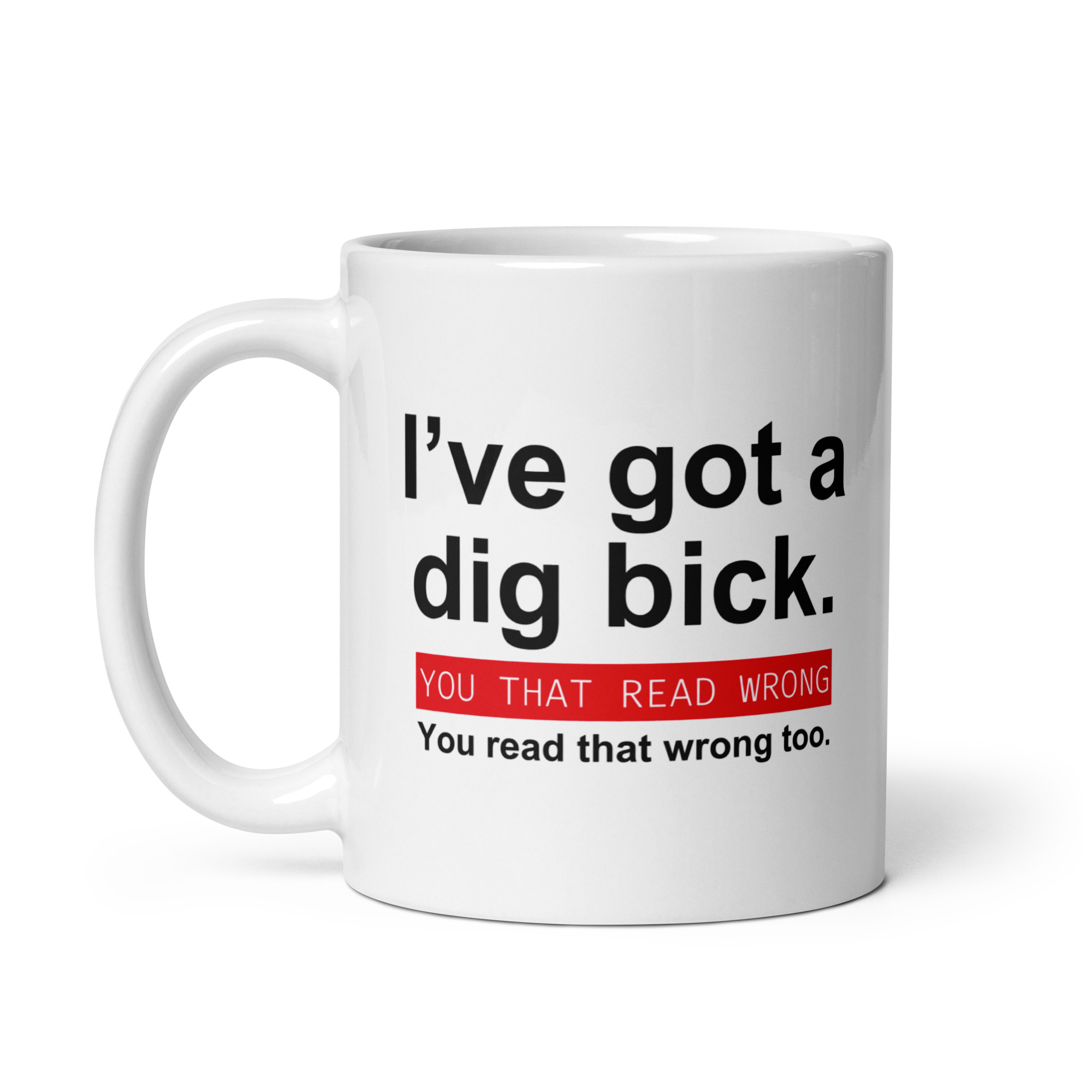 I've got a big dick | I've got a dig bick coffee mug - Image 3