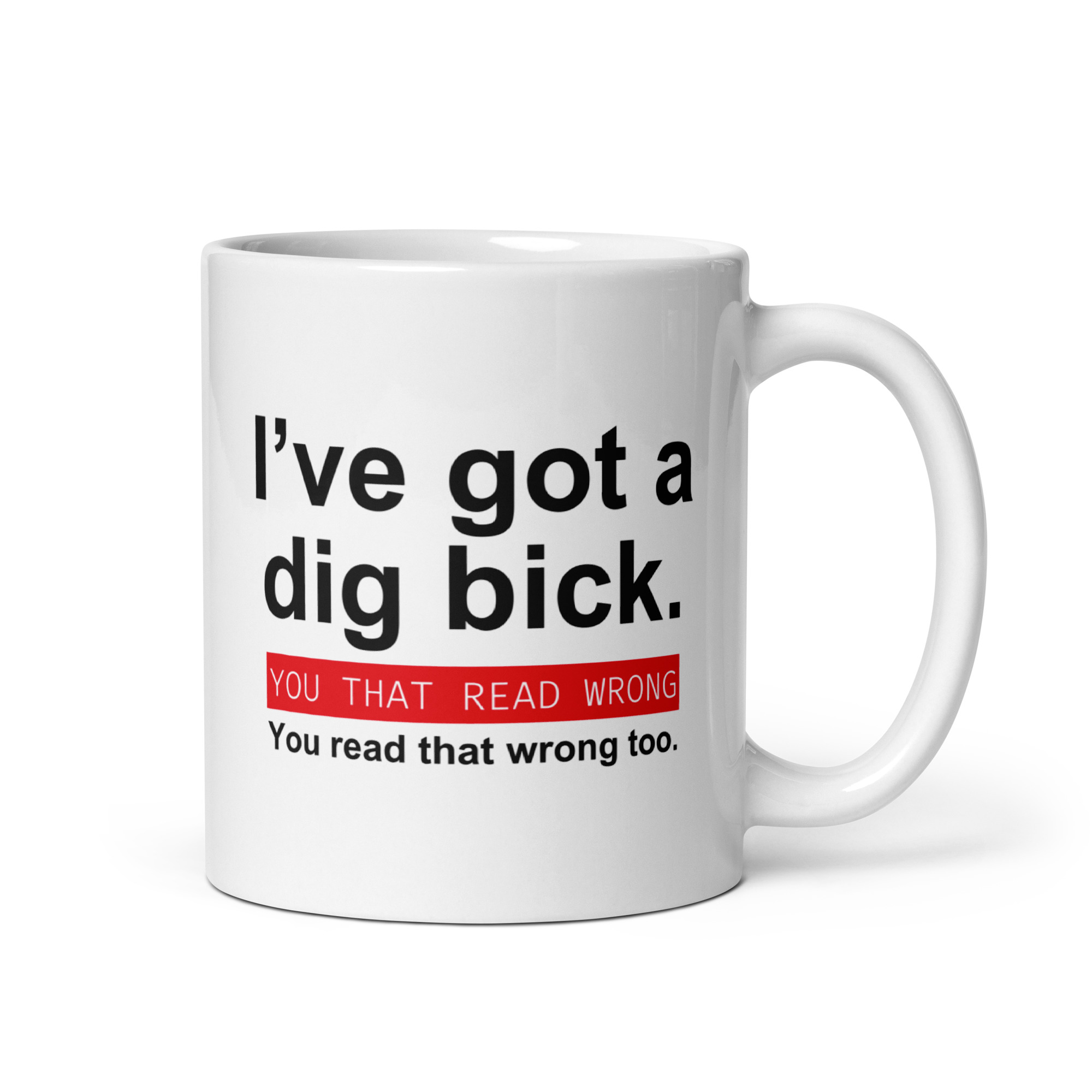 I've got a big dick | I've got a dig bick coffee mug - Image 2