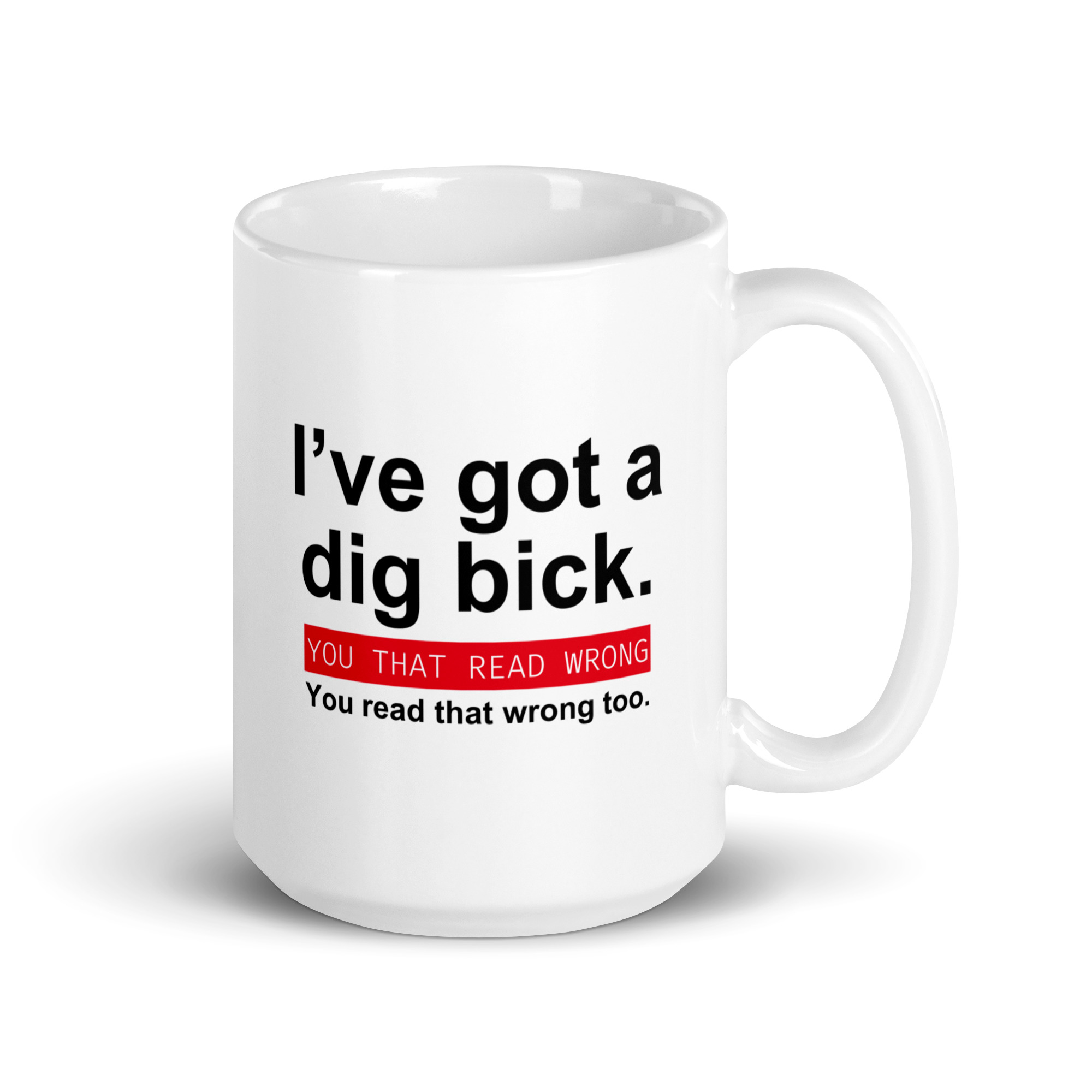 I've got a big dick | I've got a dig bick coffee mug - Image 5