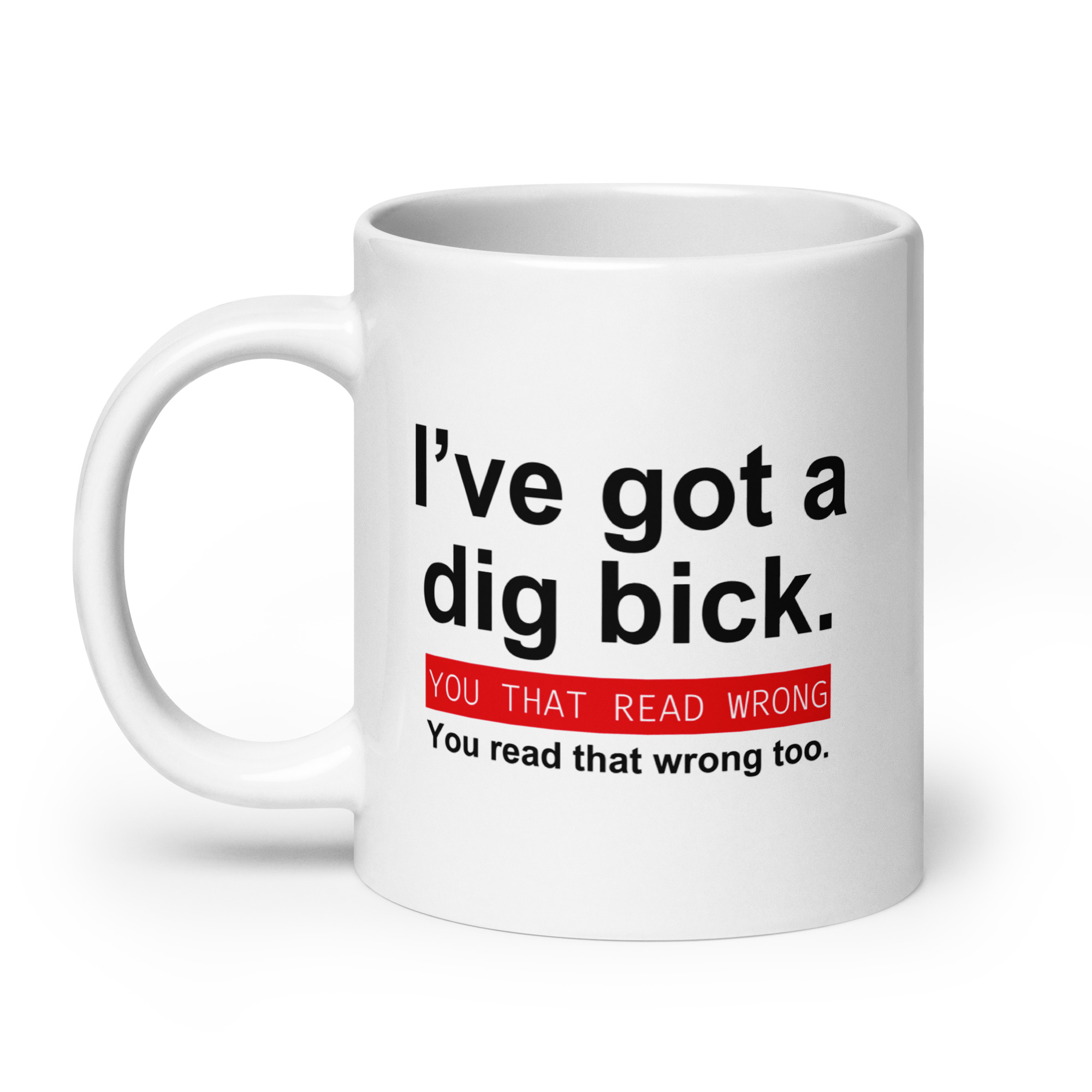 I've got a big dick | I've got a dig bick coffee mug - Image 8