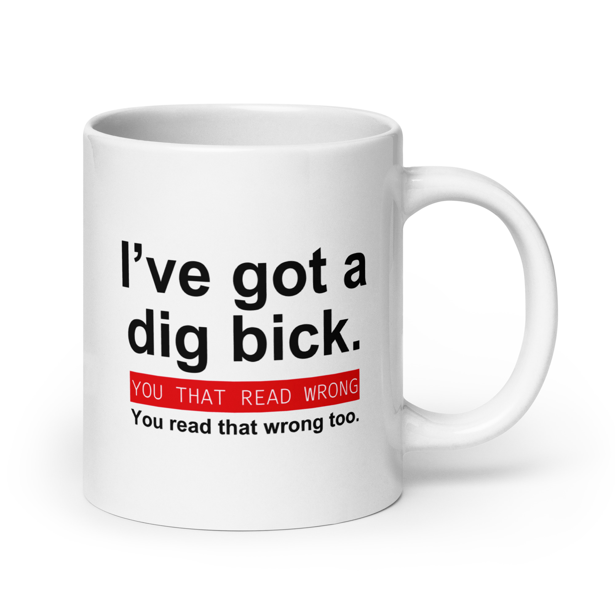 I've got a big dick | I've got a dig bick coffee mug - Image 7