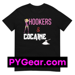 Hookers and Cocaine Shirt