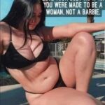 Love Your Body As It Is You Were Made To Be a Woman Not a Barbie
