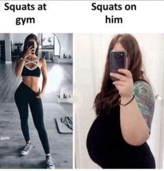 Squats at gym vs Squats on him meme