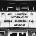 We Are Drowning In Information While Starving For Wisdom