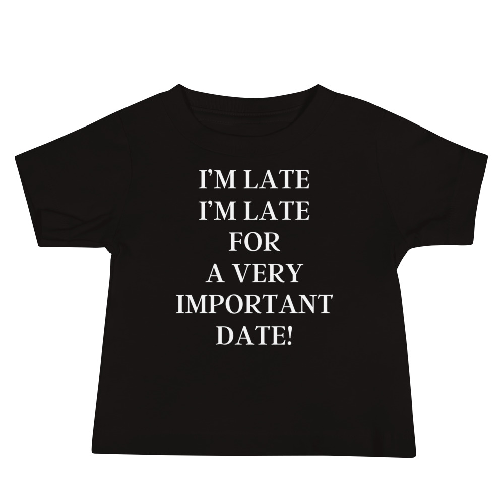 I’m Late I’m Late For A very Important Date Baby Tee