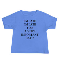 I’m Late I’m Late For A very Important Date Baby Shirt