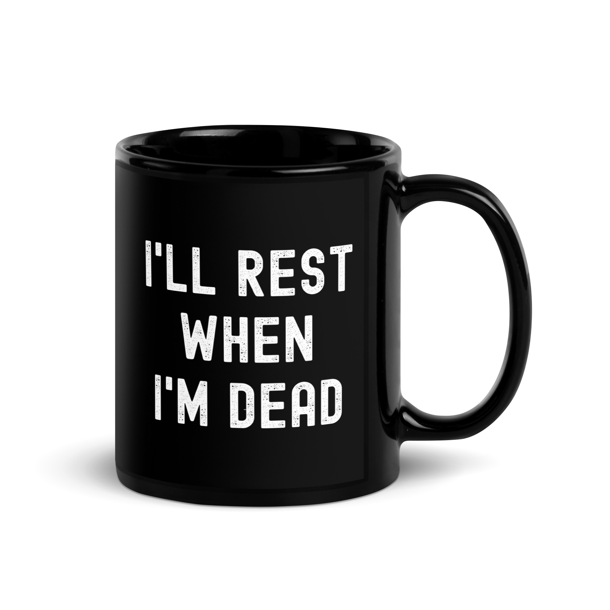 I'll Rest When I'm Dead Coffee Mug