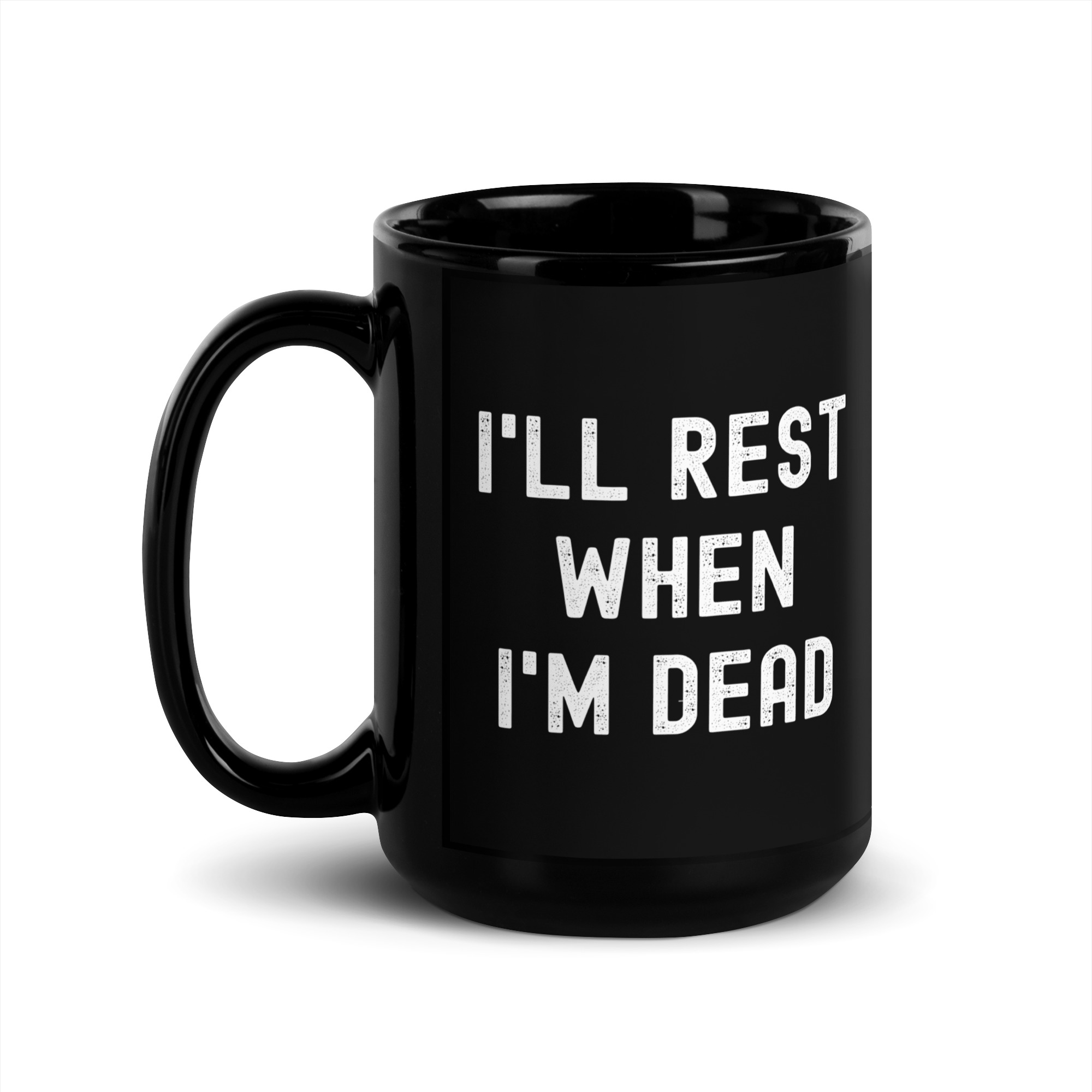 I'll Rest When I'm Dead Coffee Mug - Image 4