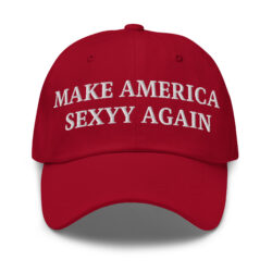 MAKE AMERICA SEXYY AGAIN Hat