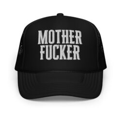 MOTHER FUCKER Foam trucker hat (Embroidered)