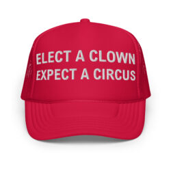 ELECT A CLOWN EXPECT A CIRCUS hat (Embroidered)
