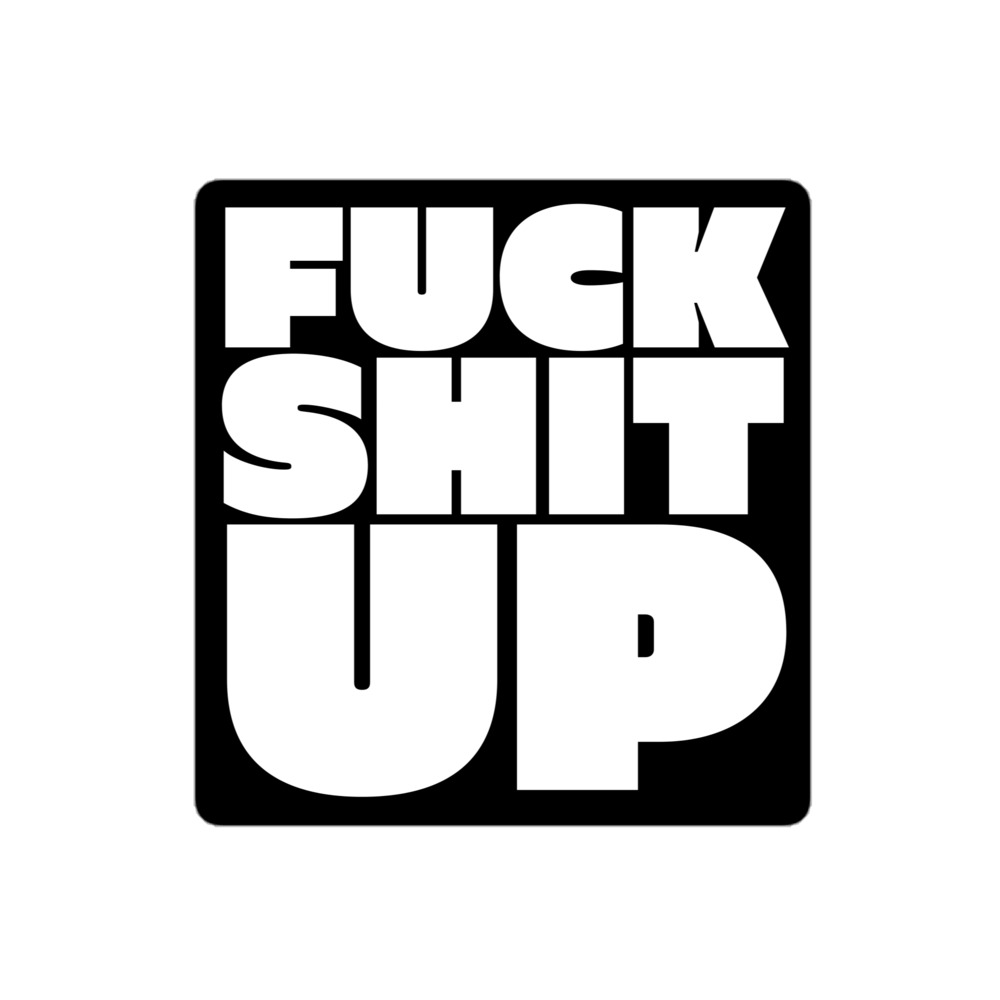 FUCK SHIT UP sticker - Image 3