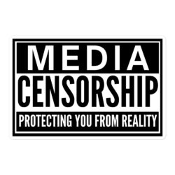 Media CENSORSHIP protecting You From Reality sticker
