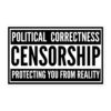 Political Correctness CENSORSHIP Protecting You From Reality sticker