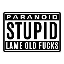 Paranoid STUPID Lame Old Fucks sticker