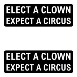 Elect A Clown Expect A Circus stickers