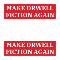Make Orwell Fiction Again stickers