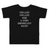 I’m Late I’m Late For A very Important Date Toddler Tee