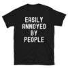 EASILY ANNOYED BY PEOPLE T-Shirt - Introvert