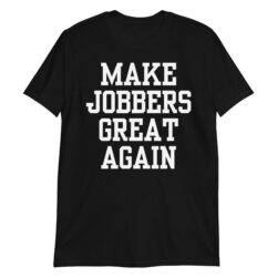 MAKE JOBBERS GREAT AGAIN T-Shirt