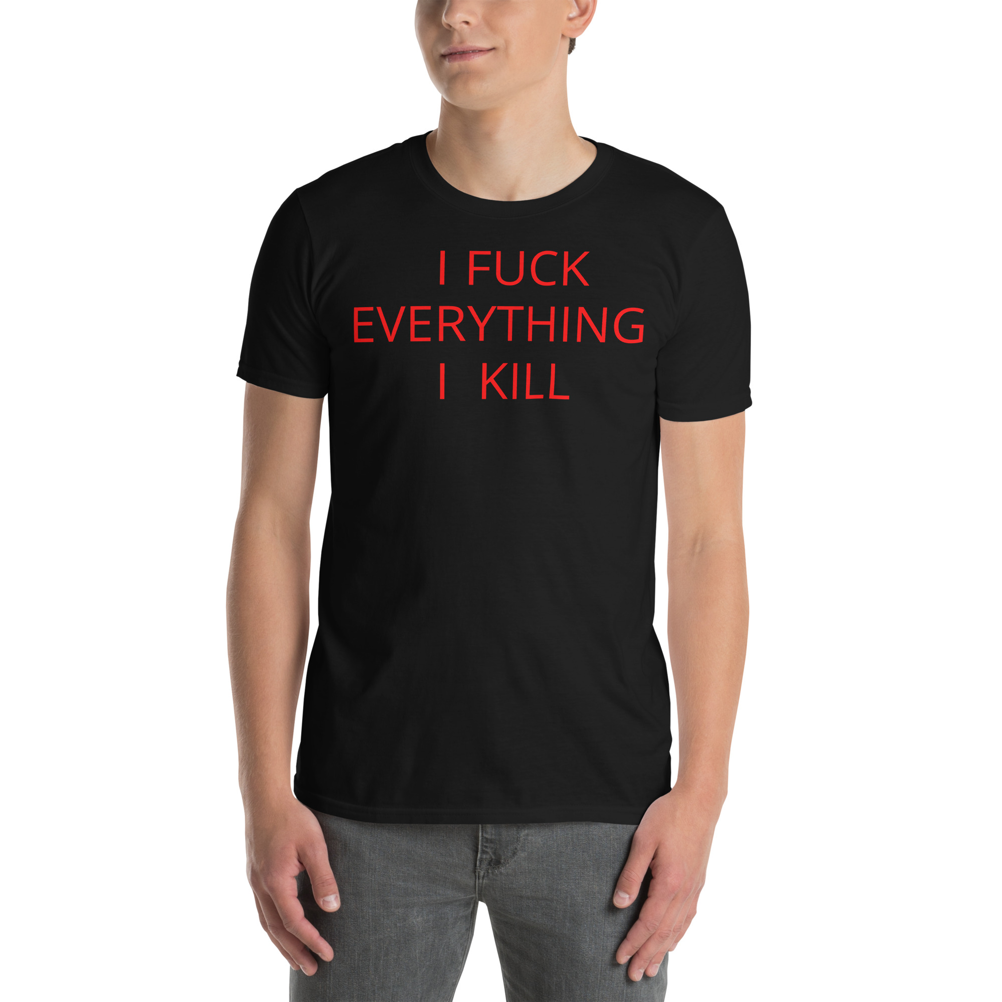 I FUCK EVERYTHING I KILL T-Shirt - Image 3