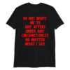 Do Not Invite Me To Any Afters Under Any Circumstances No Matter What I Say T-Shirt