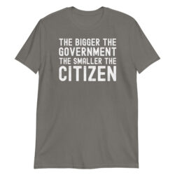 Alternative view of THE BIGGER THE GOVERNMENT THE SMALLER THE CITIZEN Unisex T-Shirt