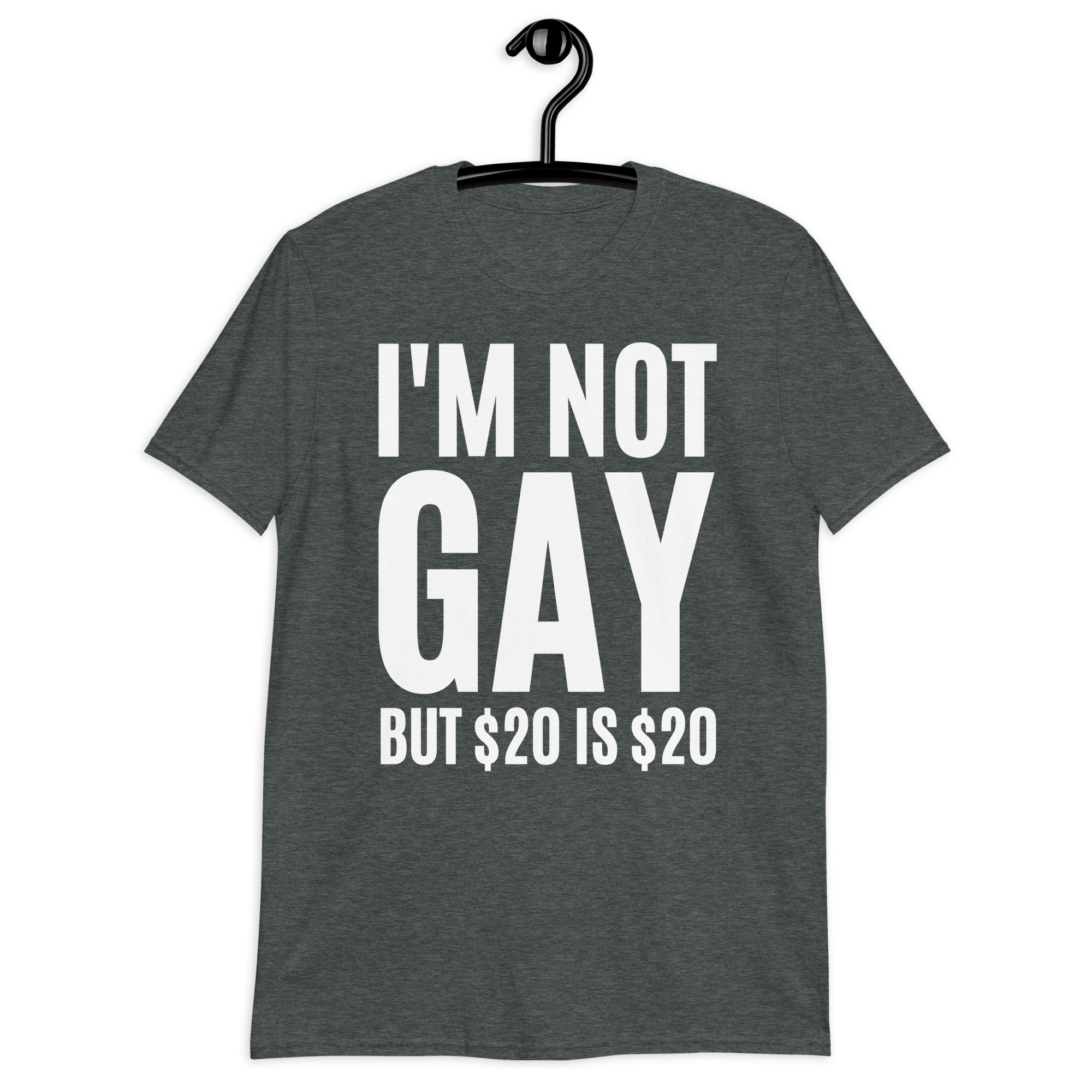 I'M NOT GAY but $20 is $20 shirt - Image 6