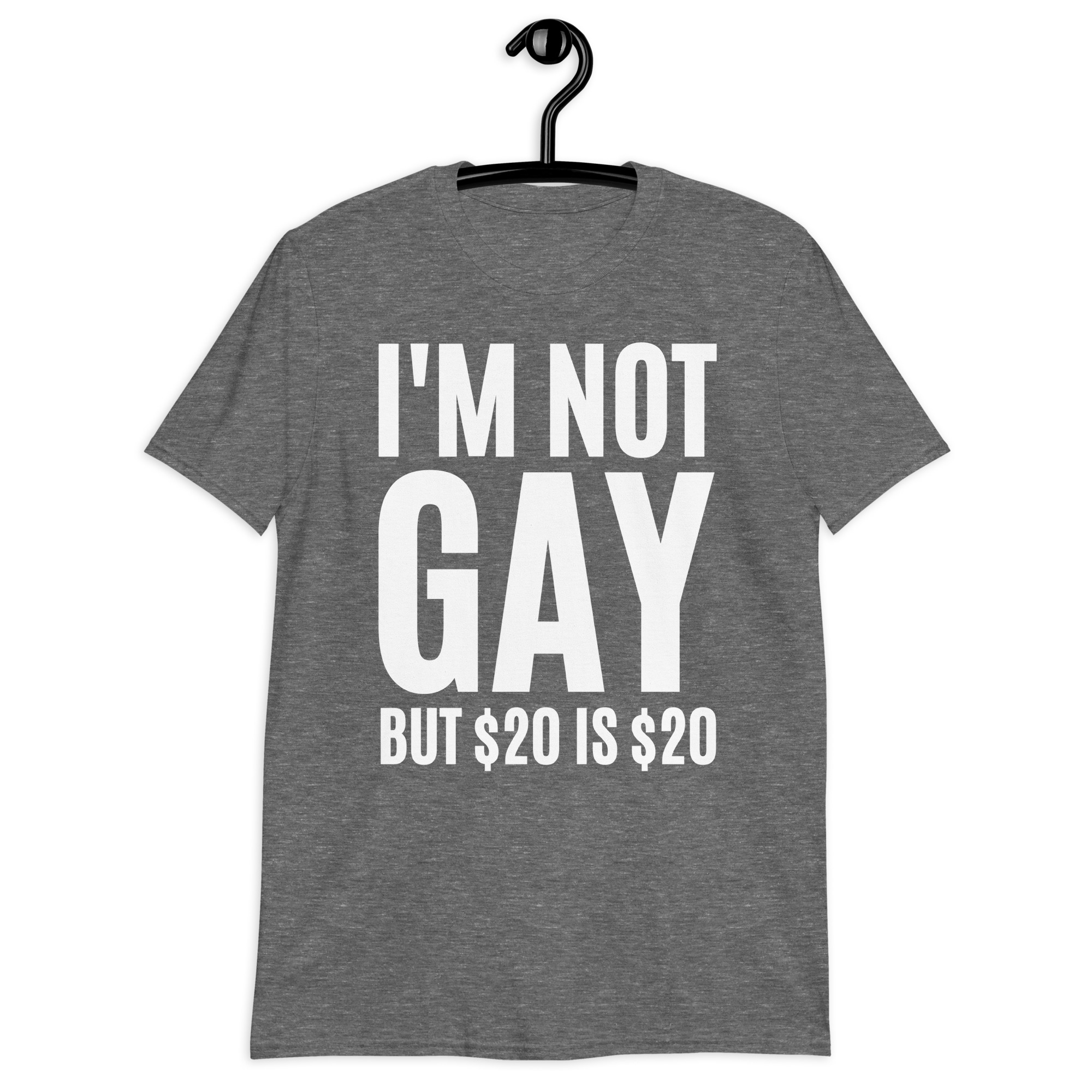 I'M NOT GAY but $20 is $20 shirt - Image 9