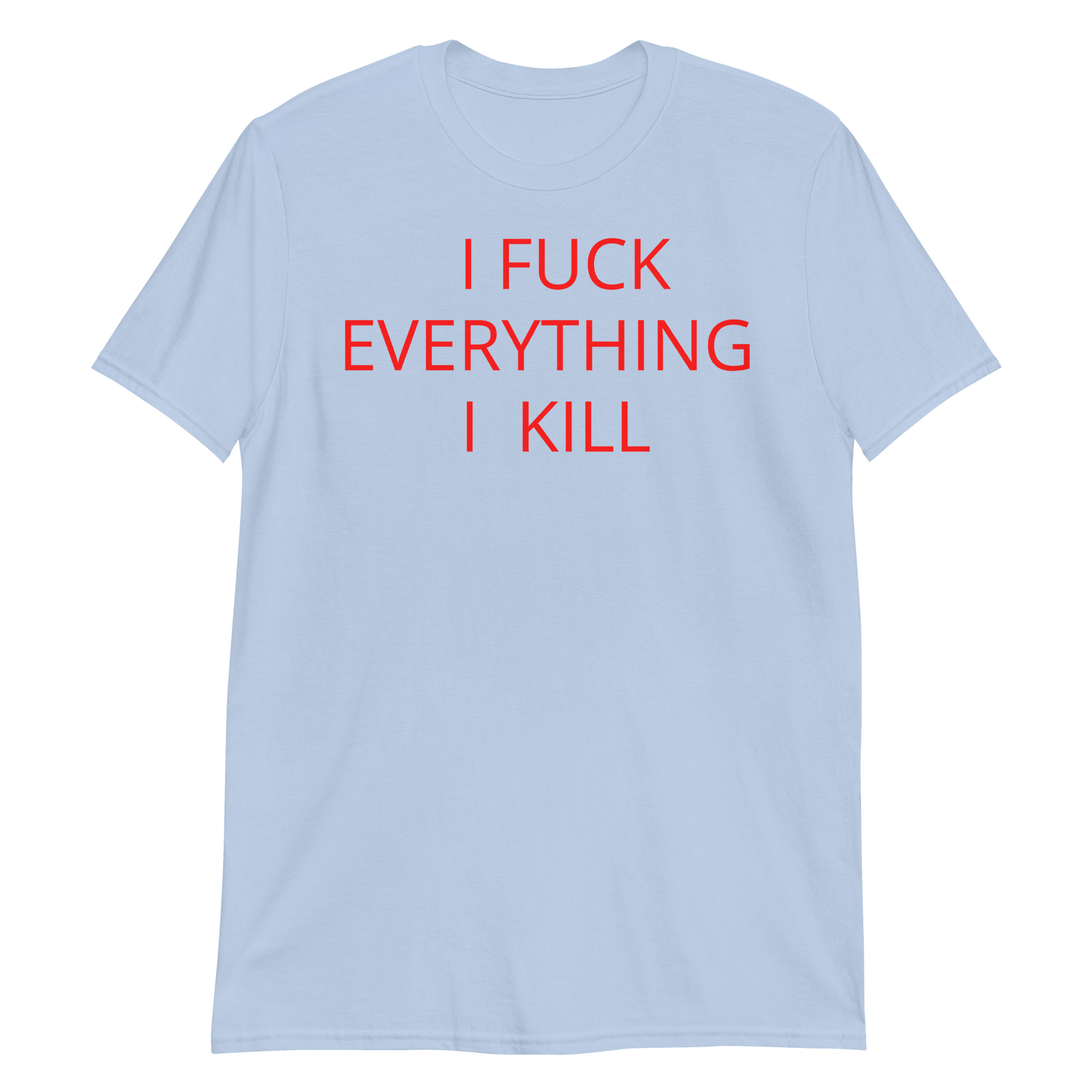 I FUCK EVERYTHING I KILL T-Shirt - Image 7