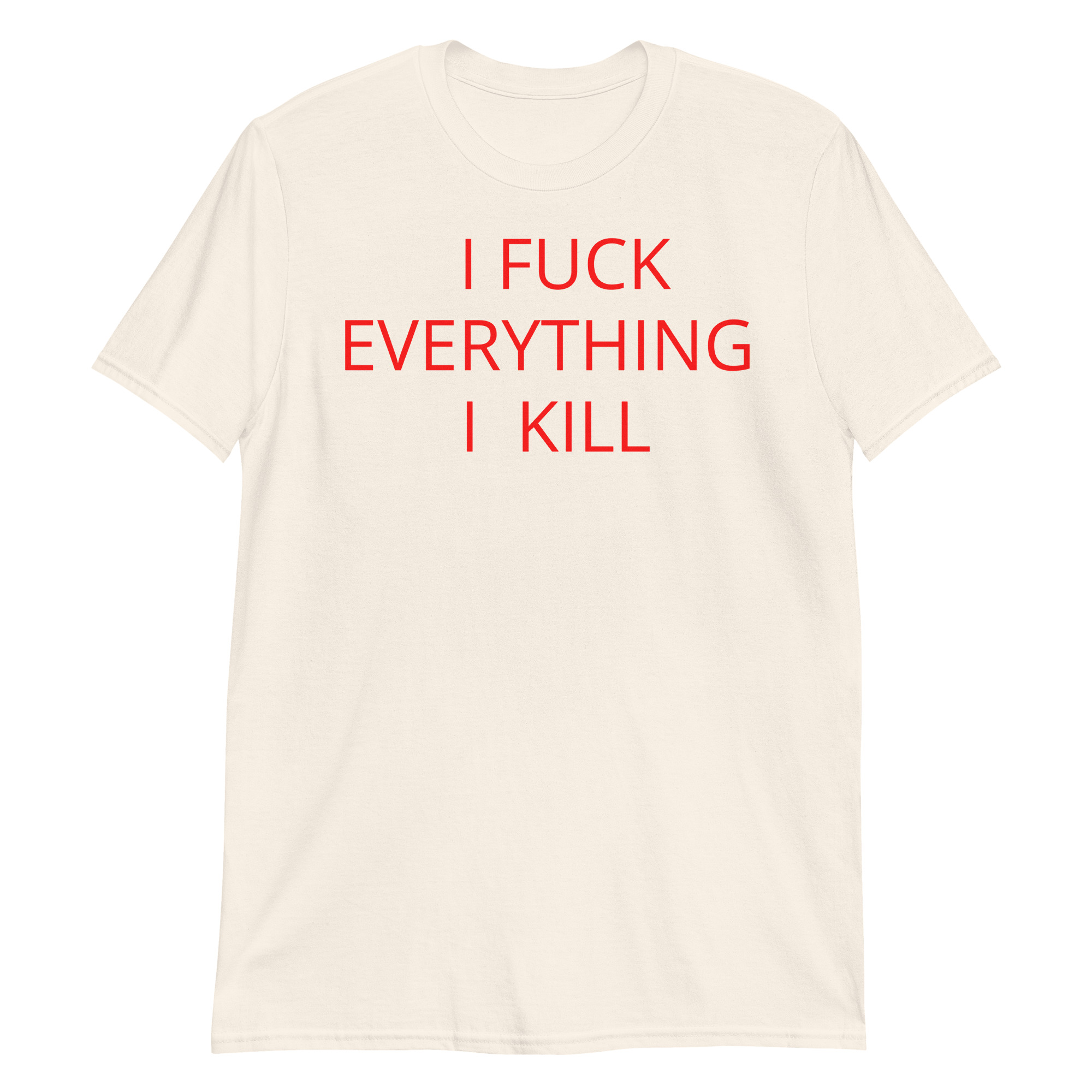 I FUCK EVERYTHING I KILL T-Shirt - Image 9