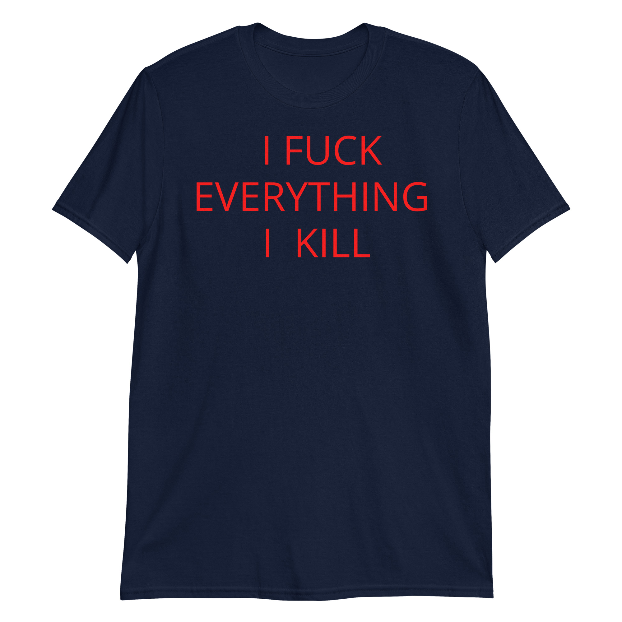 I FUCK EVERYTHING I KILL T-Shirt - Image 5