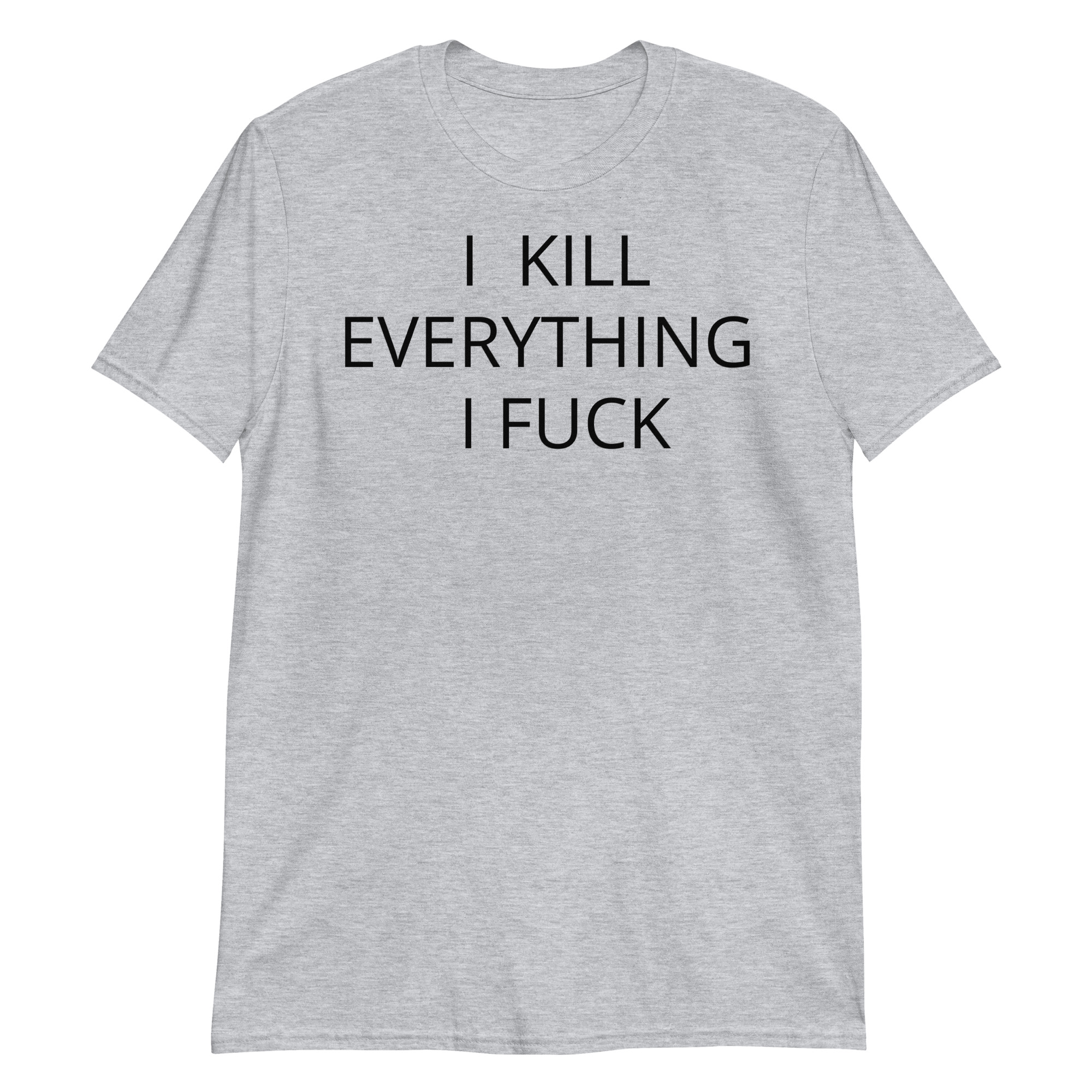 I KILL EVERYTHING I FUCK T-Shirt - Image 6