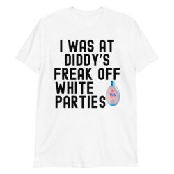 I WAS AT DIDDY’S FREAK OFF WHITE PARTIES T-Shirt - Diddy oil bottle