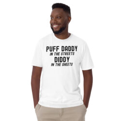 PUFF DADDY in the streets DIDDY in the sheets White T-Shirt