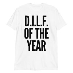 DILF Of The Year (in black letters) T-Shirt