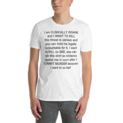 I am CLINICALLY INSANE T-Shirt