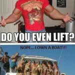 Bro Do You Even Lift - Nope I Own A Boat