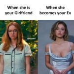 When she is your Girlfriend vs When she becomes your Ex