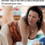 You could be a 21 yr old Insta model and Jennifer Tilly in her 60's is still a threat level 10 around your man