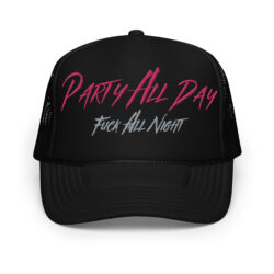 Party All Day - Fuck All Night trucker hat (Embroidered)