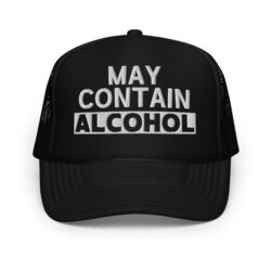 May Contain ALCOHOL trucker hat (Embroidered)