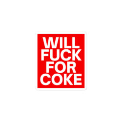 Alternative view of WILL FUCK FOR COKE Red Sticker