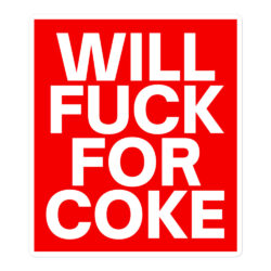 WILL FUCK FOR COKE Red Sticker