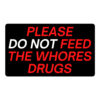 Please (Do Not) Feed The Whores Drugs (red & white) Sticker