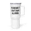 PROBABLY CONTAINS ALCOHOL 25oz & 40oz Tumbler